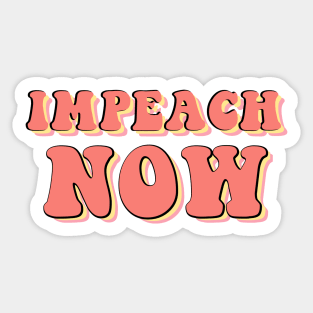 Impeach Now Anti Trump Gifts Sticker